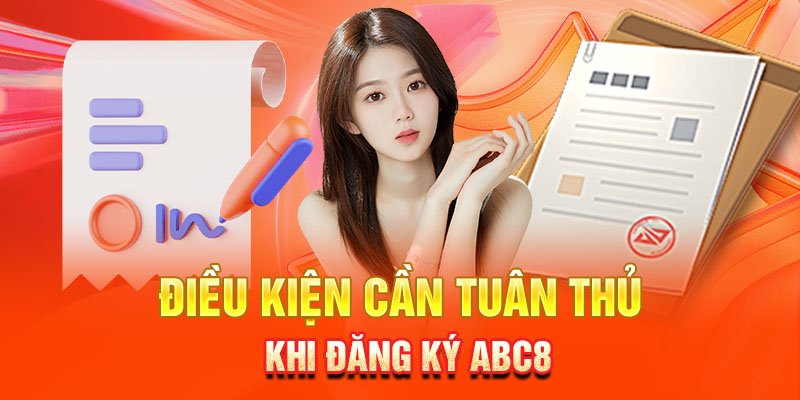 Điều kiện cần tuân thủ khi đăng ký ABC8