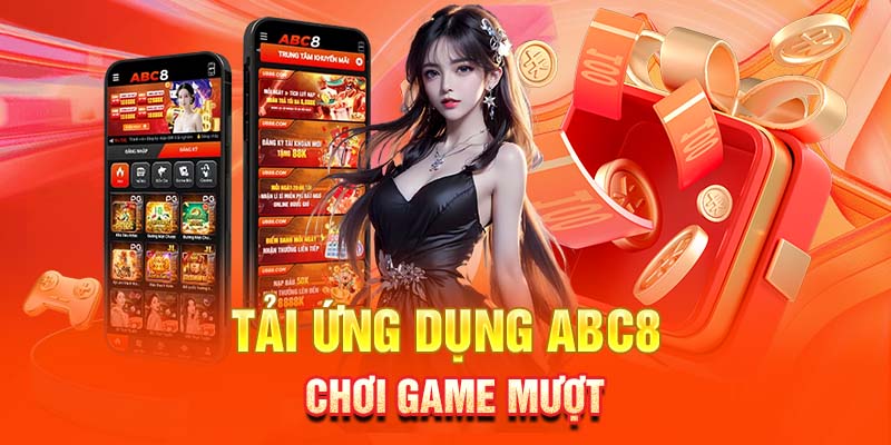 Tải ứng dụng ABC8 chơi game mượt mà không qua liên kết