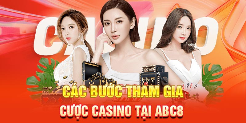 Hướng dẫn tham gia cược casino ABC8